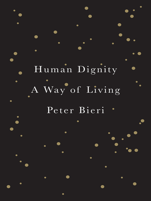 Title details for Human Dignity by Peter Bieri - Available